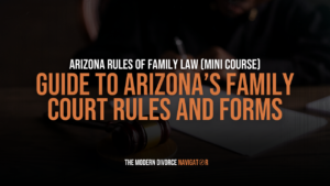 Arizona Rules of Family Law (Mini Course)